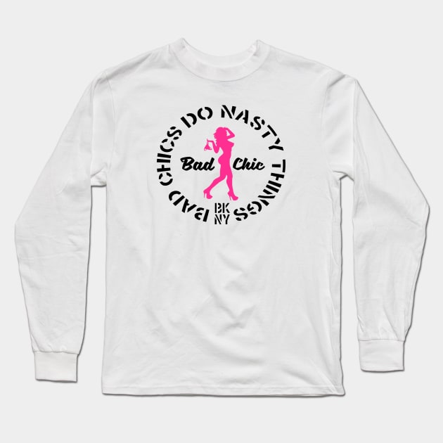 Bad Chics Do Long Sleeve T-Shirt by Digz